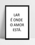Quadro Lar é onde o Amor está - comprar online