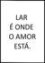 Quadro Lar é onde o Amor está