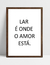 Quadro Lar é onde o Amor está - loja online