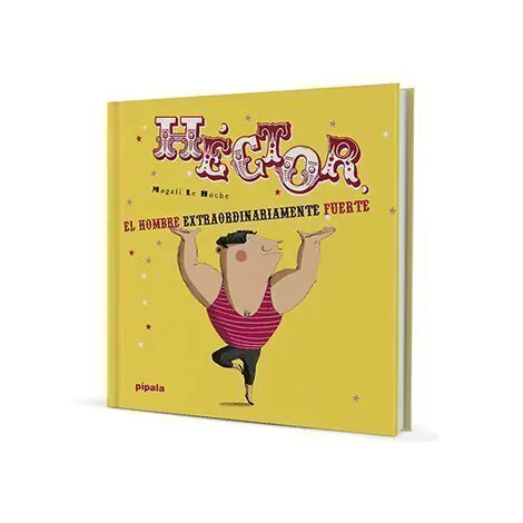 HÉCTOR, EL HOMBRE EXTRAORDINARIAMENTE FUERTE