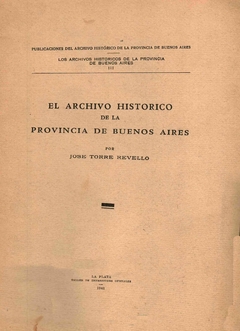 PUBLICACIONES DEL ARCHIVO- I-Los Archivos Históricos de la Provincia de Buenos Aires. - Asociación Amigos del Archivo Histórico