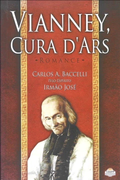 Vianney, Cura D'ars - Carlos A. Baccelli