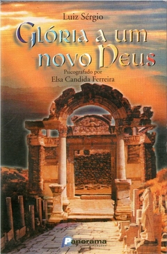 Glória A Um Novo Deus - Elsa Cândida Ferreira