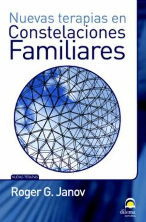 Nuevas Terapias en Constelaciones Familiares - Roger G. Janov · Dilema