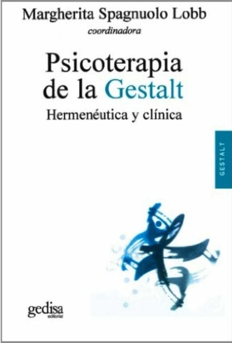 Psicoterapia de la Gestalt: Hermeneutica y Clinica - Margherita Spagnuolo Lobb - Gedisa