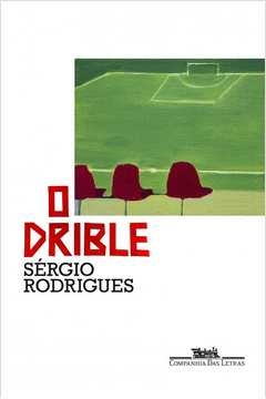 O DRIBLE - Sérgio Rodrigues