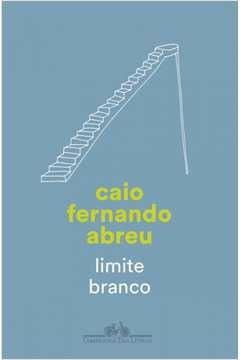 LIMITE BRANCO - Caio Fernando Abreu