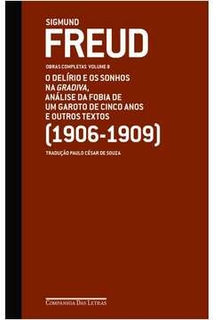 FREUD (1906-1909) - O DELÍRIO E OS SONHOS NA GRADIVA E OUTROS TEXTOS - SIGMUND FREUD