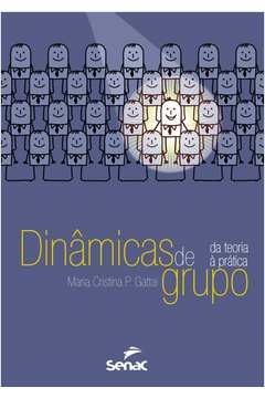 DINÂMICAS DE GRUPO: DA TEORIA A PRÁTICA - Maria Cristina Pinto Gattai