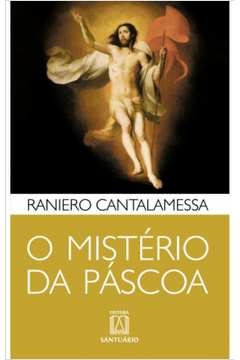 MISTERIO DA PASCOA, O - CANTALAMESSA, RANIERO