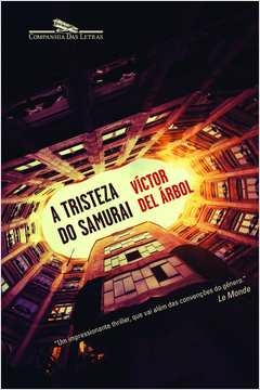 A TRISTEZA DO SAMURAI - Víctor del Árbol