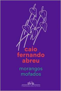 MORANGOS MOFADOS - Caio Fernando Abreu