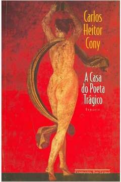 CASA DO POETA TRAGICO, A - 1ª - CONY- CARLOS HEITOR