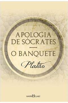 APOLOGIA DE SÓCRATES - O BANQUETE - PLATAO