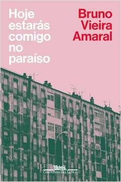 HOJE ESTARÁS COMIGO NO PARAÍSO - Bruno Vieira Amaral