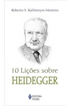 10 LIÇÕES SOBRE HEIDEGGER - Roberto S. Kahlmeyer-Mertens