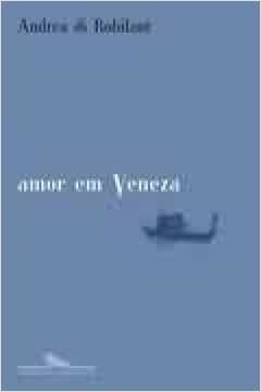 AMOR EM VENEZA - ROBILANT- ANDREA DI