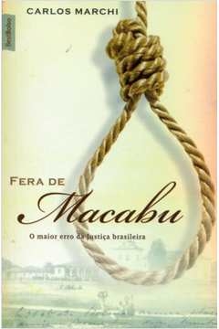 FERA DE MACABU - O MAIOR ERRO DA JUSTIÇA BRASILEIRA - MARCHI- CARLOS