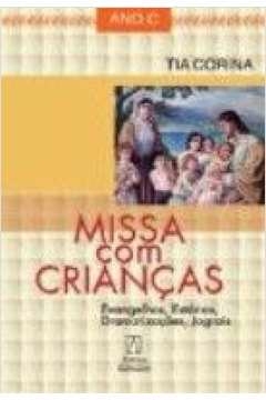 MISSA COM CRIANCAS - ANO C - EVANGELHOS ESTORIAS... - CORINA- TIA