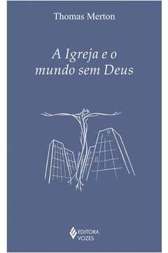 A IGREJA E O MUNDO SEM DEUS - THOMAS MERTON