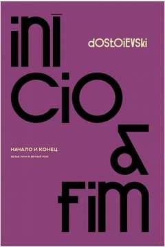 INÍCIO E FIM - FIODOR DOSTOIEVSKI