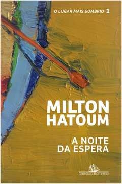 A NOITE DA ESPERA - VOL. 1 - Milton Hatoum