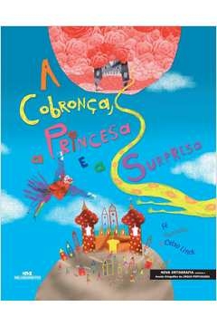 A COBRONÇA, A PRINCESA E A SURPRESA - Celso Linck