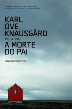 A MORTE DO PAI - VOL. 1 - Karl Ove Knausgård