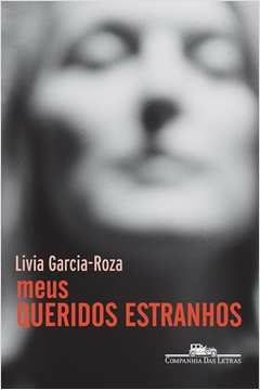 MEUS QUERIDOS ESTRANHOS - Livia Garcia-Roza