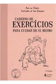 CADERNO DE EXERCÍCIOS PARA CUIDAR DE SI MESMO - Anne Van Stappen