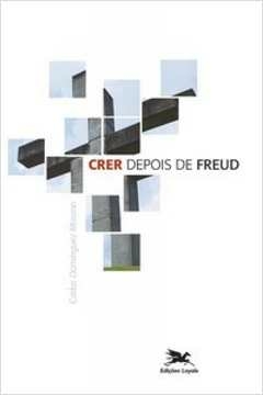 CRER DEPOIS DE FREUD - Morano, Carlos Domínguez