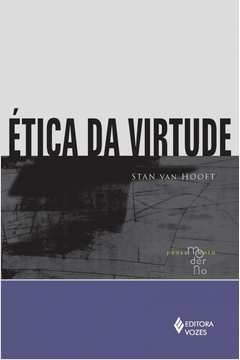 ÉTICA DA VIRTUDE - Stan Van Hooft