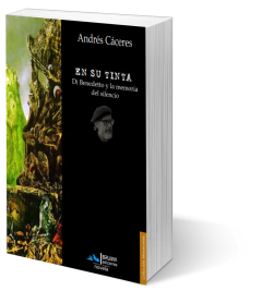 EN SU TINTA - Di Benedetto y la memoria del silencio - ANDRÉS CÁCERES