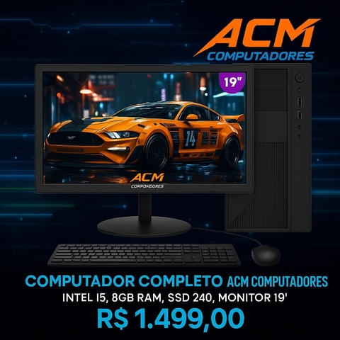 Computador Completo Acm Computadores Intel I5, 8gb Ram, Ssd 240, Monitor 19