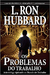 Os Problemas do Trabalho - Autor: L. Ron Hubbard [seminovo]