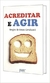 Acreditar e Agir - Autor: Sergio de Souza Cavalcanti (201) [seminovo]