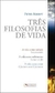Tres Filosofias de Vida - Autor: Peter Kreft (2016) [seminovo]