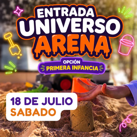 18 DE JULIO - UNIVERSO ARENA - PRIMERA INFANCIA 1 A 3 AÑOS