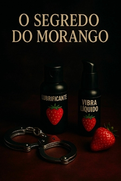 O SEGREDO DO MORANGO