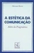 Estética da comunicação, A. Além da pragmática