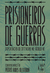 Prisioneiros de guerras. Experiências de cativeiro no século XX.