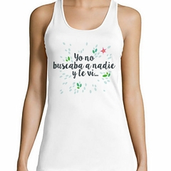 Musculosa Deportiva Yo No Buscaba A Nadie Y Te Vi Hojas - comprar online