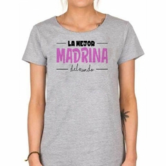 Imagen de Remera La Mejor Madrina Del Mundo La Tengo