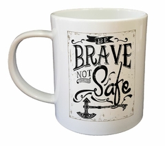 Taza Be Brave Not Safe - comprar online