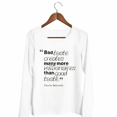 Remera Manga Larga Frase Charles Bukowski Bad Taste