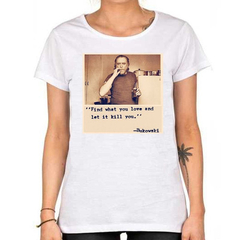 Remera Bukowski Find What You Love And Let It Kill You