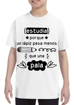 Remera Estudia Porque Un Lapiz Pesa Menos Que Una - comprar online