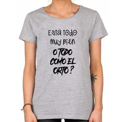 Remera Esta Todo Muy Bien O Todo Como El Orto? Erica Positiv