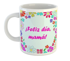 Taza Dia De La Madre Feliz Dia Mama Flores