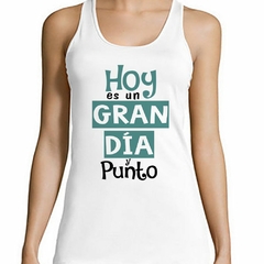 Musculosa Deportiva Hoy Es Un Gran Dia Y Punto No Hay - comprar online